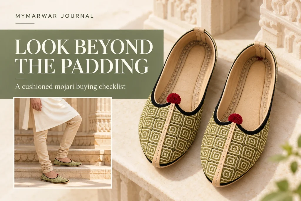 Cushioned Mojari: What to Check Beyond a Soft Insole